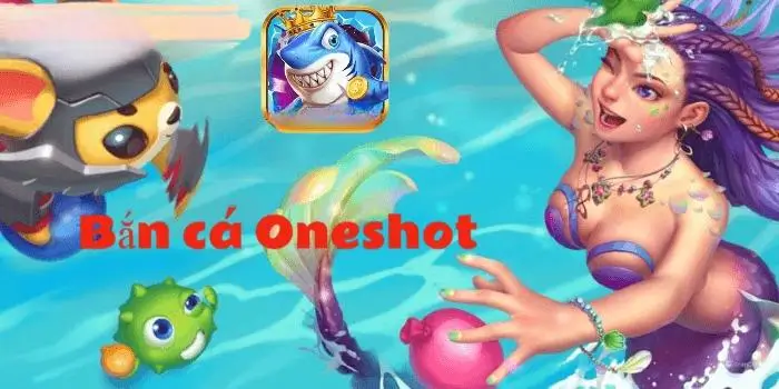 Bắn Cá Oneshot: Giới Thiệu Tổng Quan