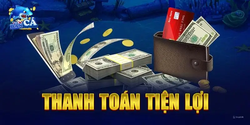 Trang banca uy tín sẽ thanh toán tiện lợi thông qua nhiều kênh